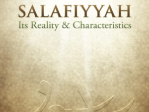 Salafiyyah It’s Reality & Characteristics