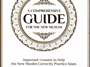 A Comprehensive Guide For The New Muslim
